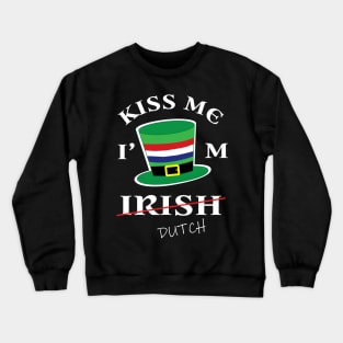 Kiss Me I'm not Irish T-Shirt Funny Netherlands St Patrick's Crewneck Sweatshirt